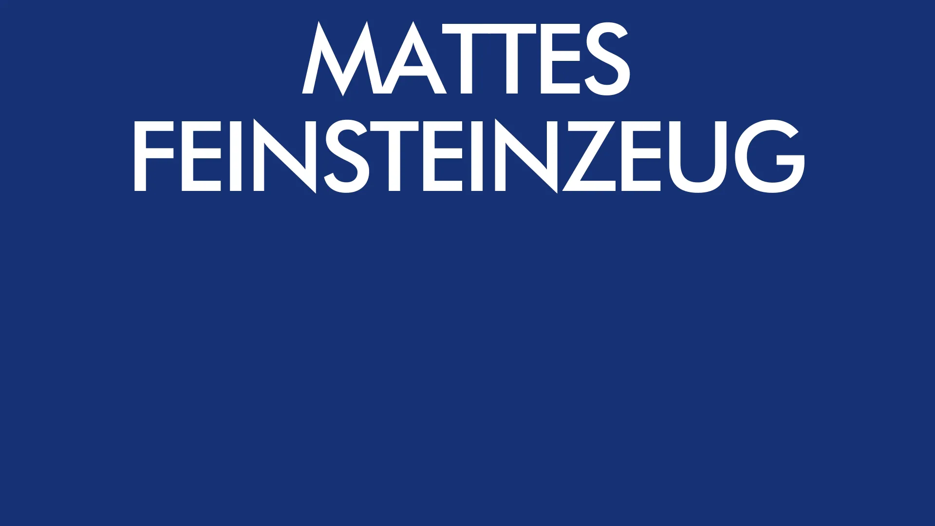 Mattes Feinsteinzeug