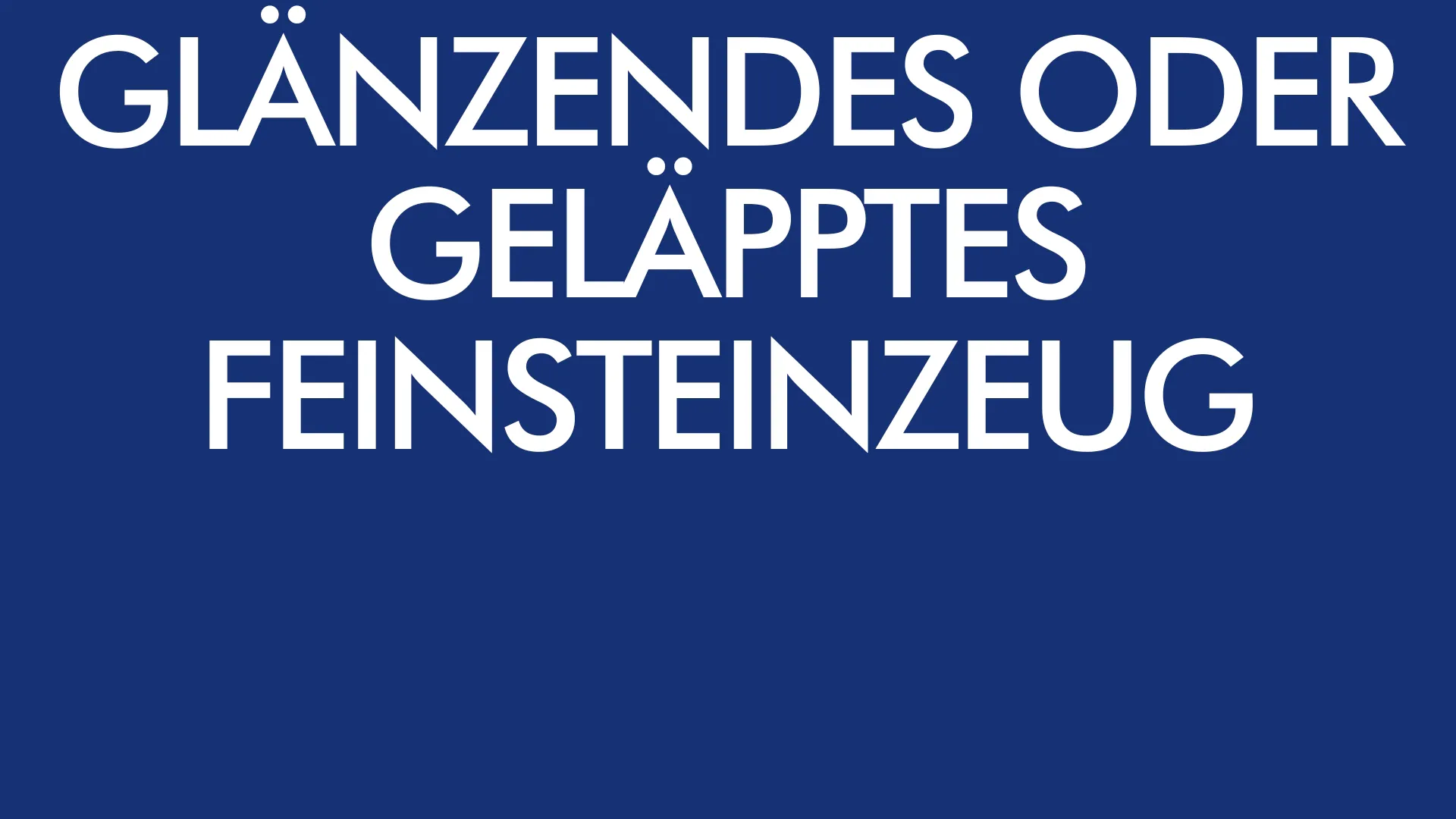 glänzendes oder geläpptes Feinsteinzeug